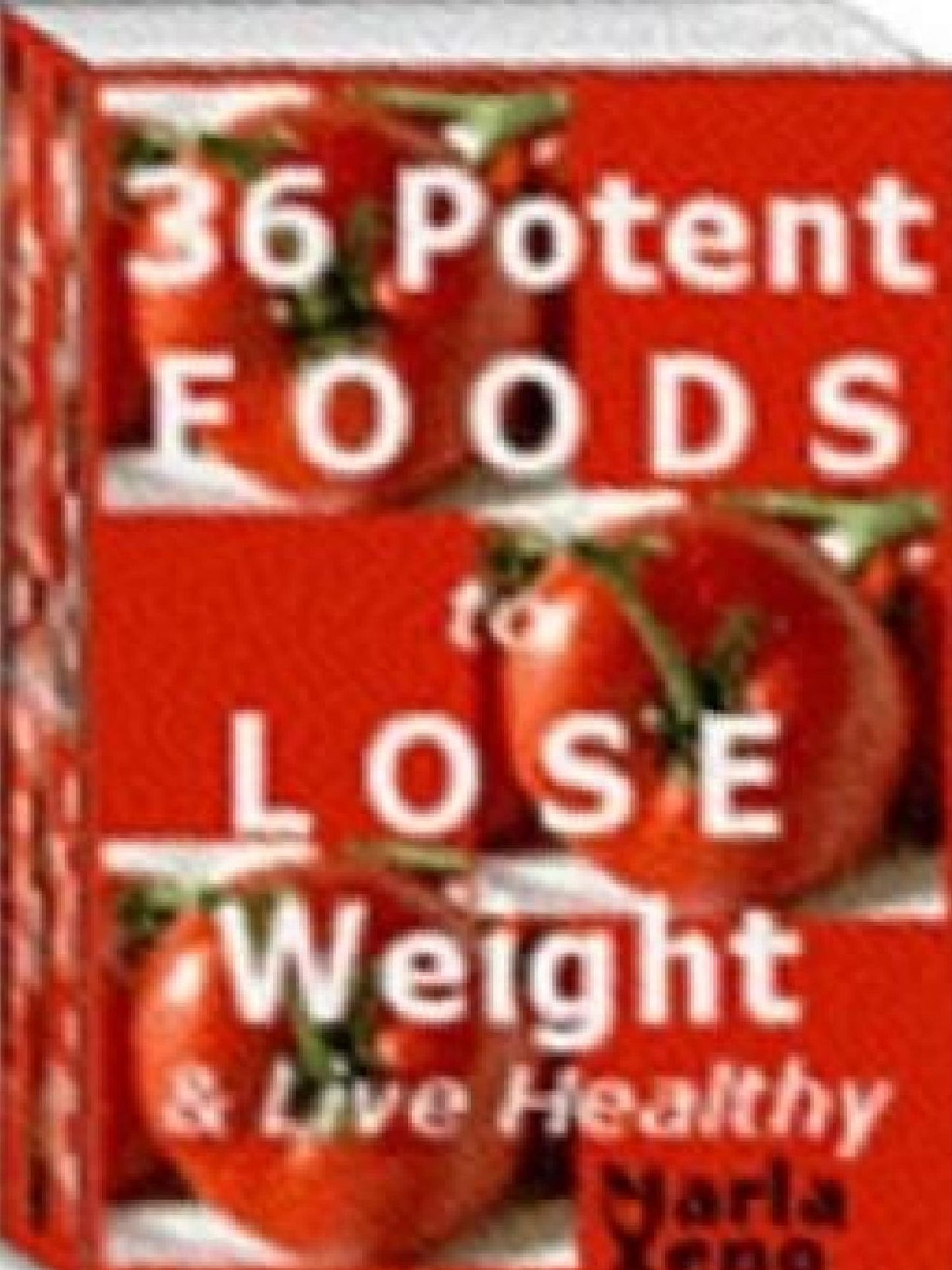 36 Potent Foods to Lose Weight & Live Healthy