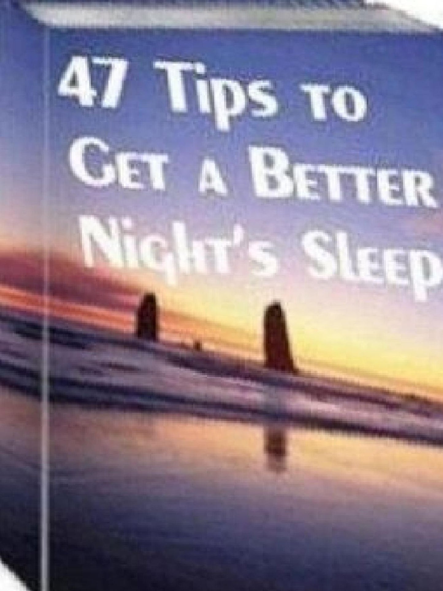 47 Tips to Get a Better Night’s Sleep