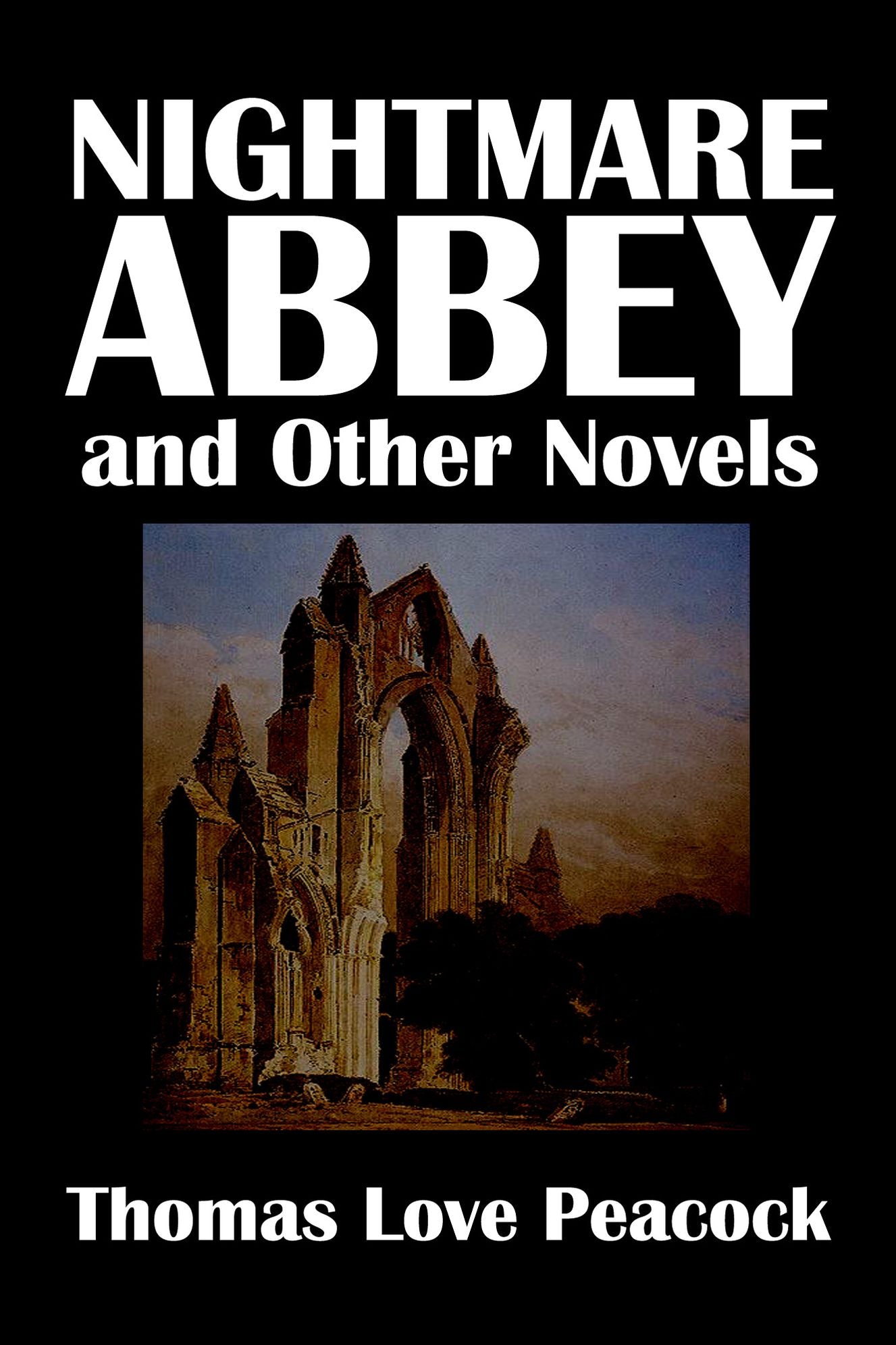 Nightmare Abbey and Other Novels by Thomas Love Peacock