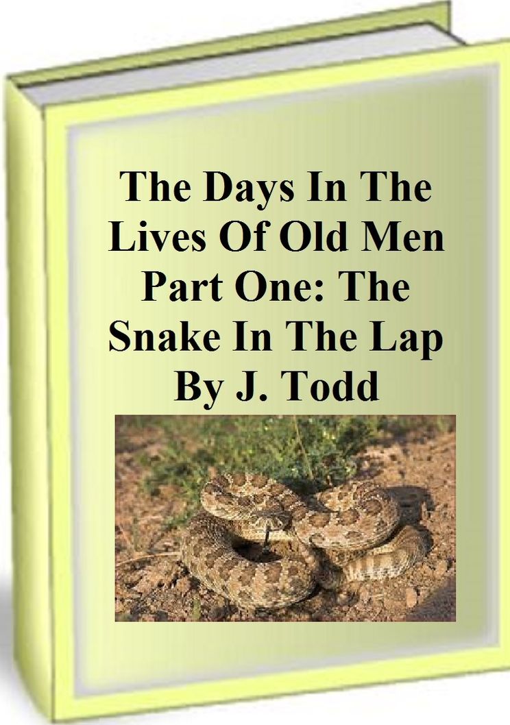 Days In The Lives of Old Men Part One: The Snake in the Lap