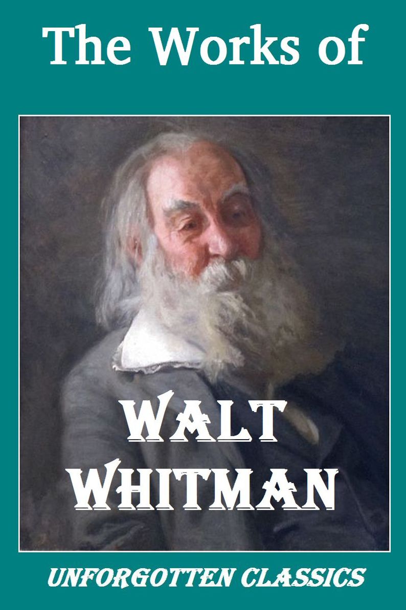 The Works of Walt Whitman Illustrated Edition