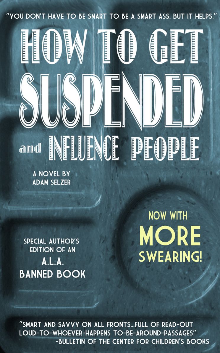 How to Get Suspended And Influence People (Now With More Swearing!)