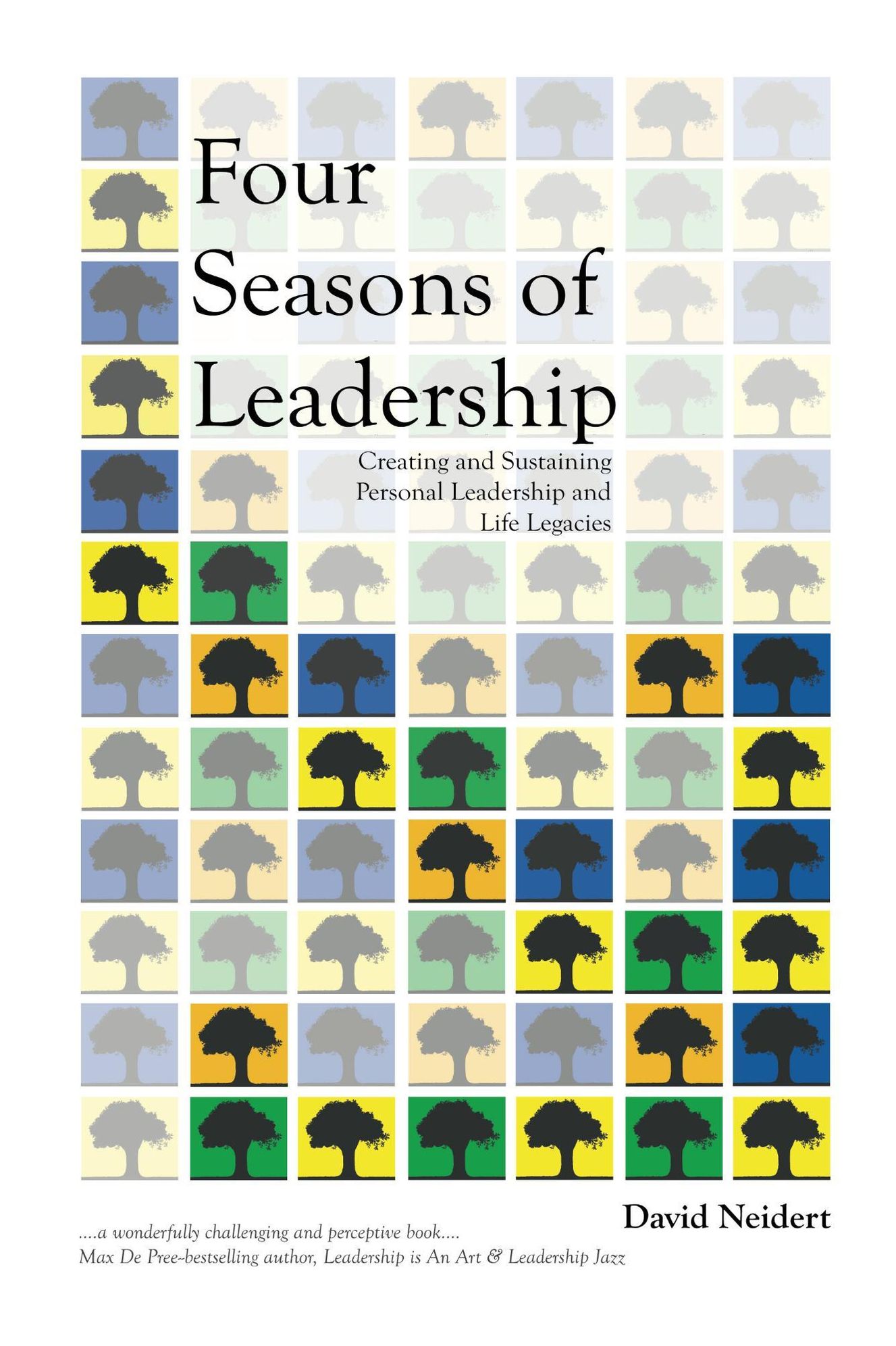 Four Seasons of Leadership: Creating and Sustaining Personal Leadership and Life Legacies