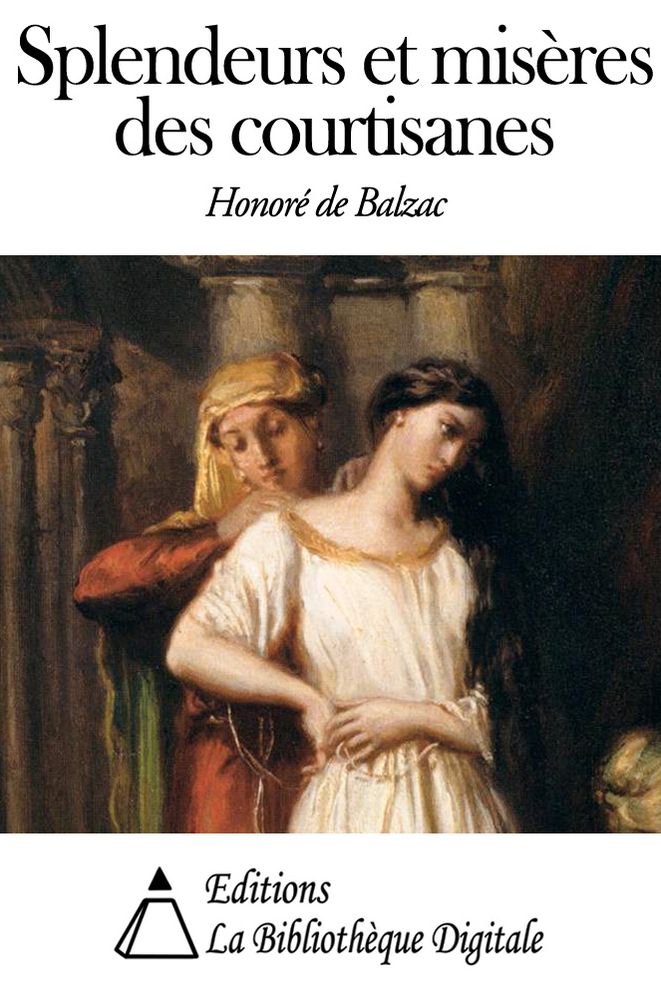 Splendeurs et mis&egrave;res des courtisanes