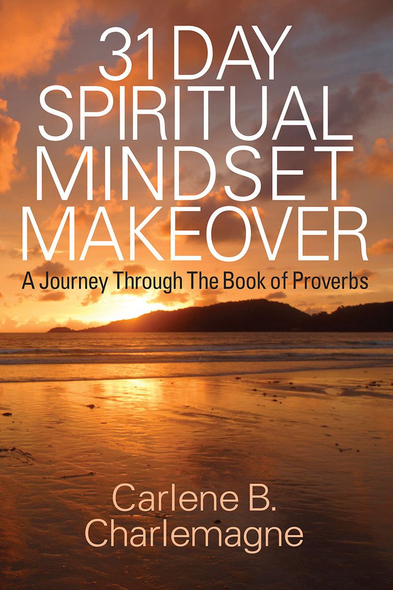 31 Day Spiritual Mindset Makeover: A Journey Through The Book of Proverbs