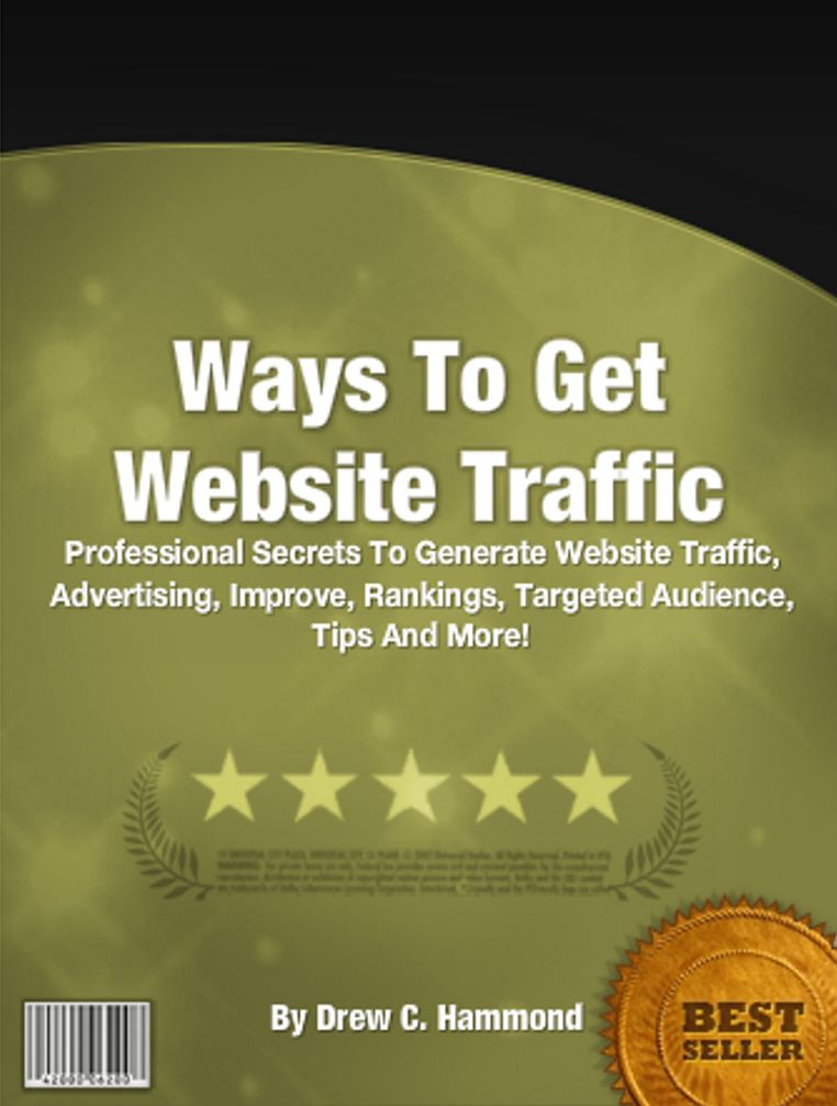 Ways To Get Website Traffic: Professional Secrets To Generate Website Traffic, Advertising, Improve, Rankings, Targeted Audience, Tips And More!