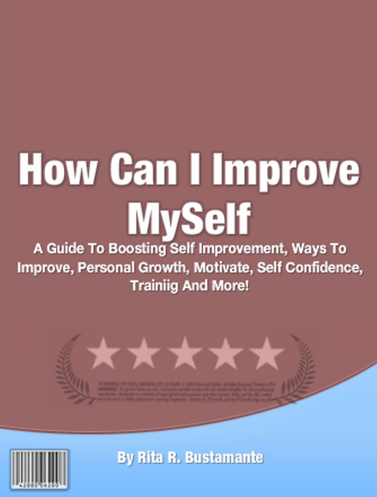 How Can I Improve MySelf: A Guide To Boosting Self Improvement, Ways To Improve, Personal Growth, Motivate, Self Confidence, Trainiig And More!