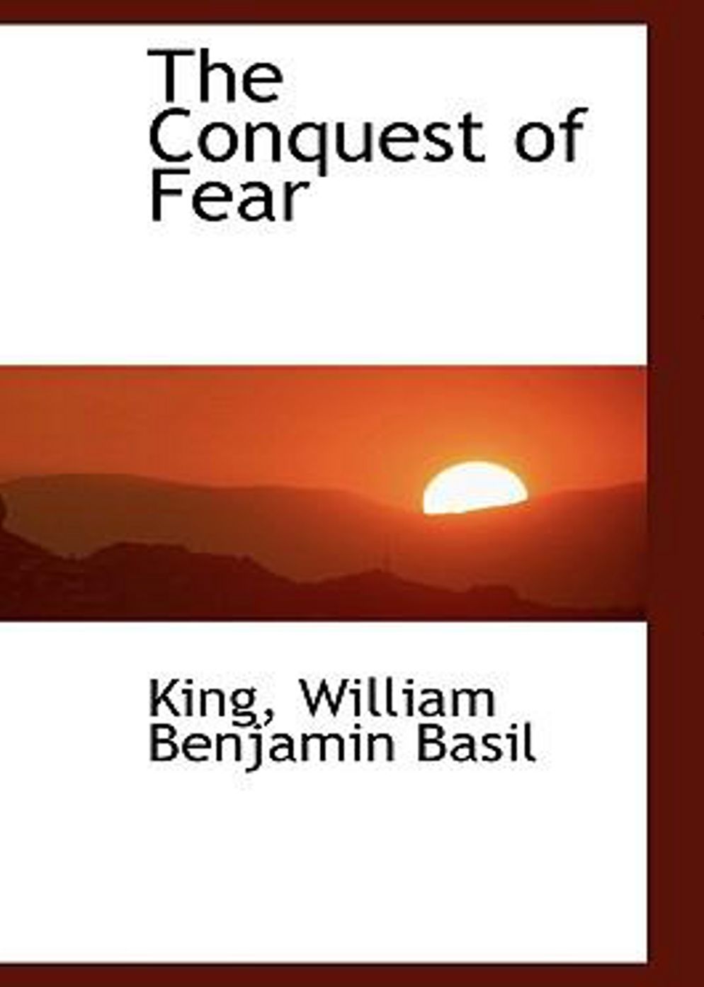 The Conquest of Fear: A Philosophy Classic By Basil King! AAA+++