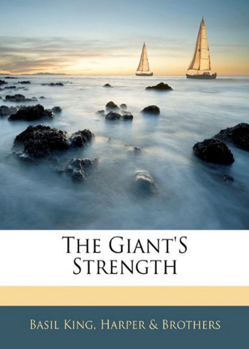 The Giant's Strength: A Fiction and Literature, Romance Classic By Basil King! AAA+++