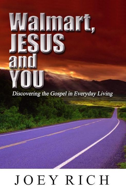 Walmart, Jesus and You: Discovering the Gospel in Everyday Living