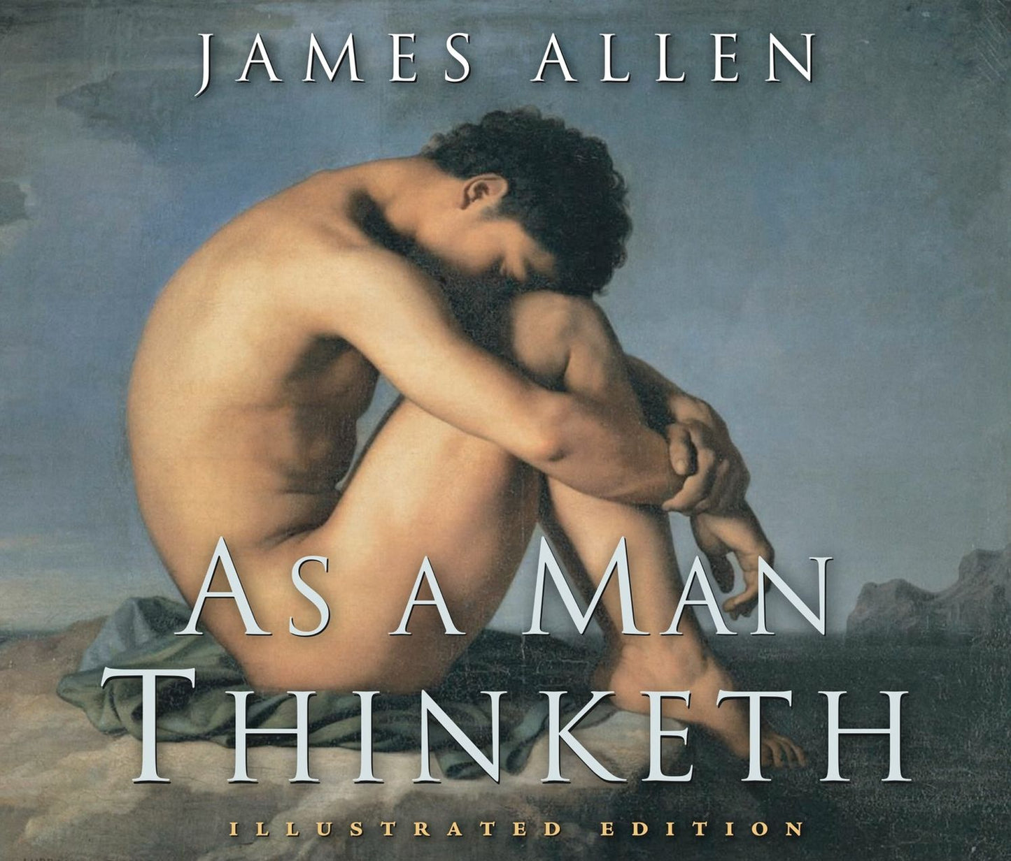 As a Man Thinketh (Deluxe Illustrated Edition)