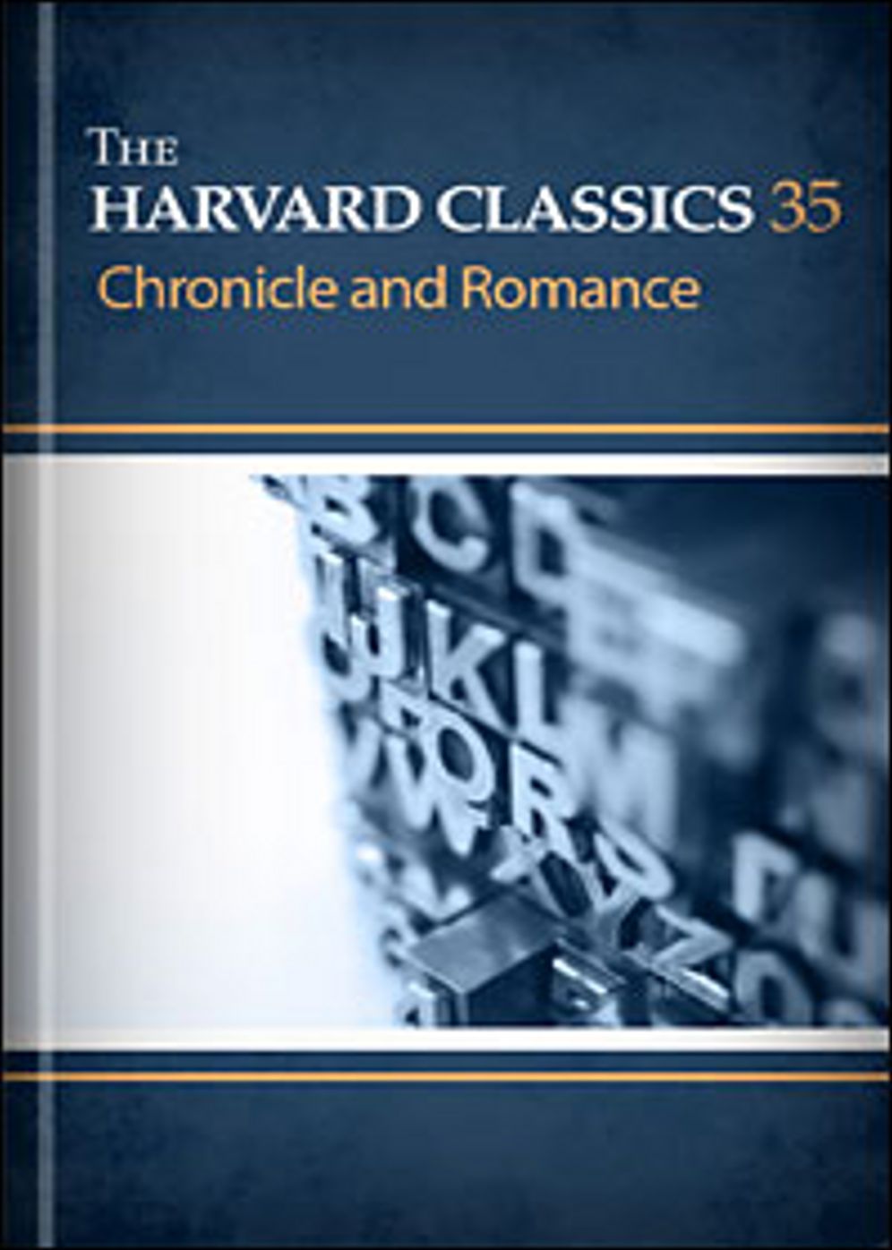 Chronicle and Romance: The Harvard Classics Series! A Romance Classic By Various Authors! AAA+++