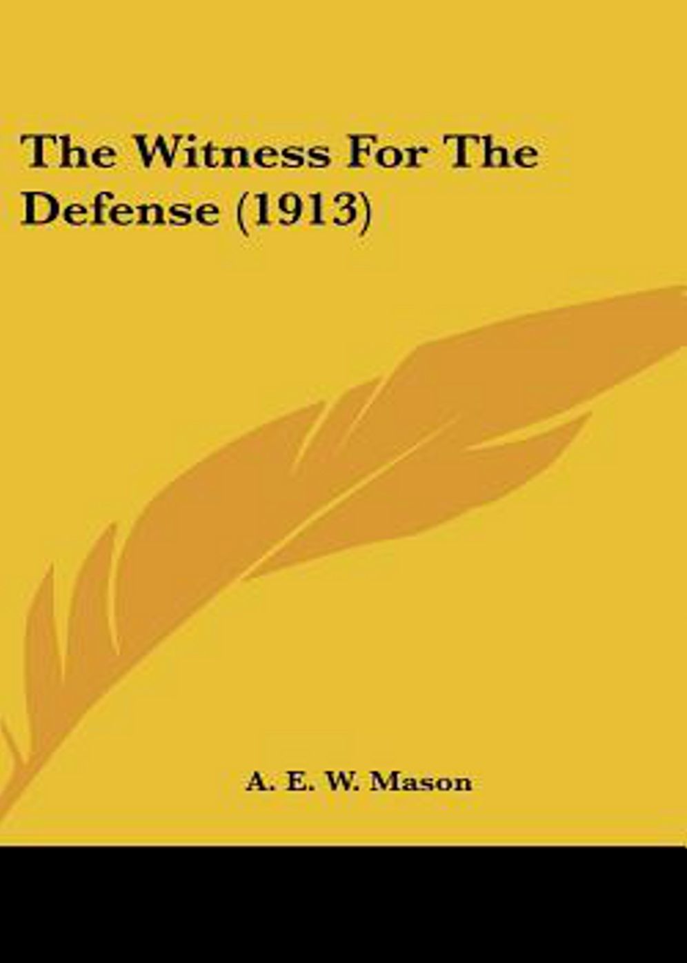 The Witness for the Defense: A Mystery/Detective, Romance Classic By A. E. W. Mason! AAA+++