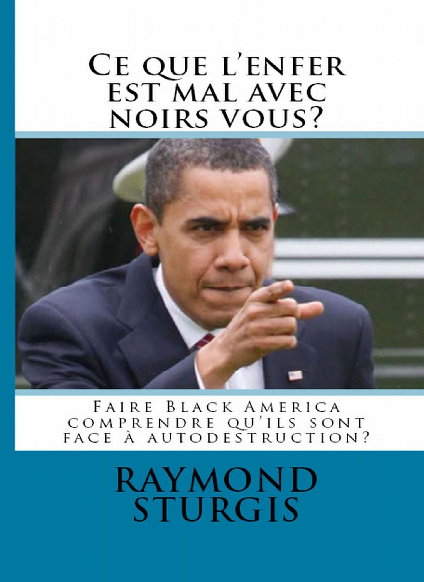 Ce que l'enfer est mal avec noirs vous? Faire Black America comprendre qu'ils sont face Ã  autodestruction?