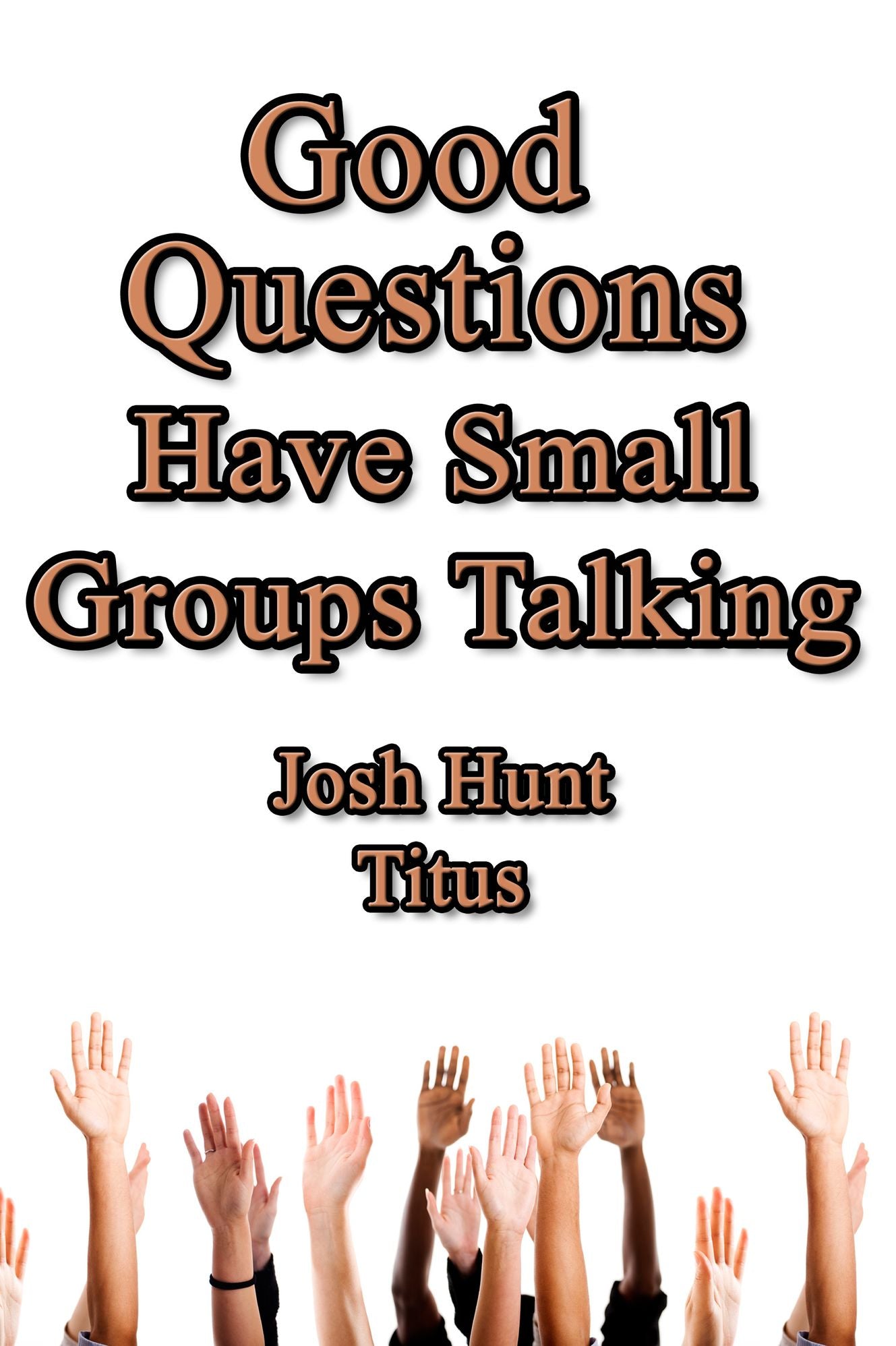 Good Questions Have Small Groups Talking -- Titus