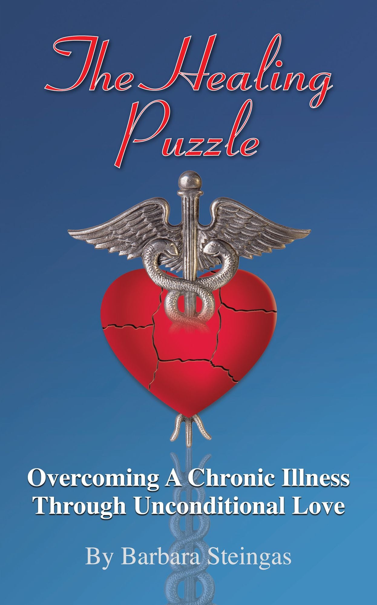The Healing Puzzle, Overcoming A Chronic Illness Through Unconditional Love