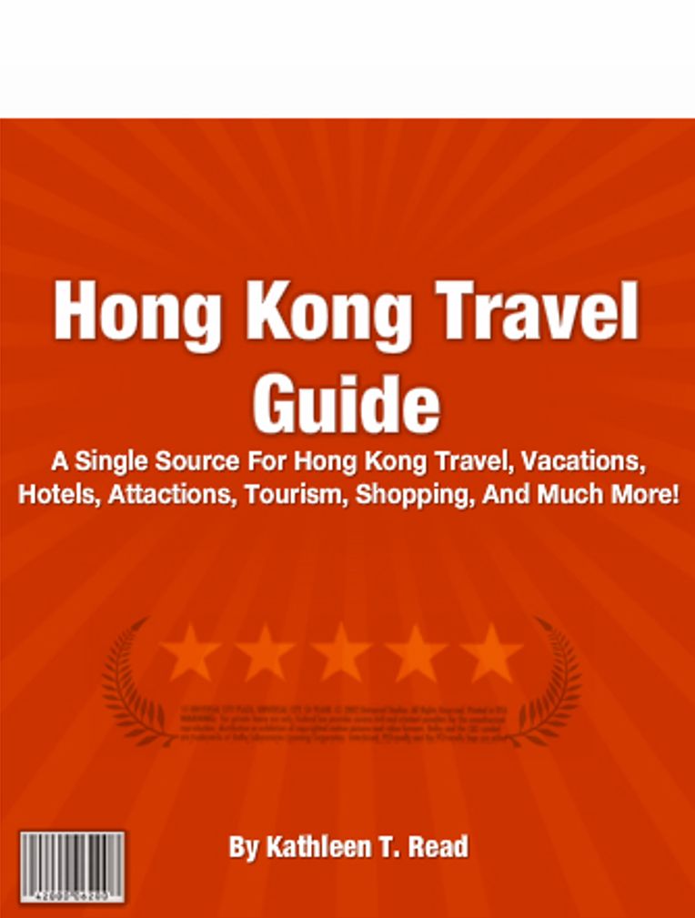 Hong Kong Travel Guide: A Single Source For Hong Kong Travel, Vacations, Hotels, Attactions, Tourism, Shopping, And Much More!