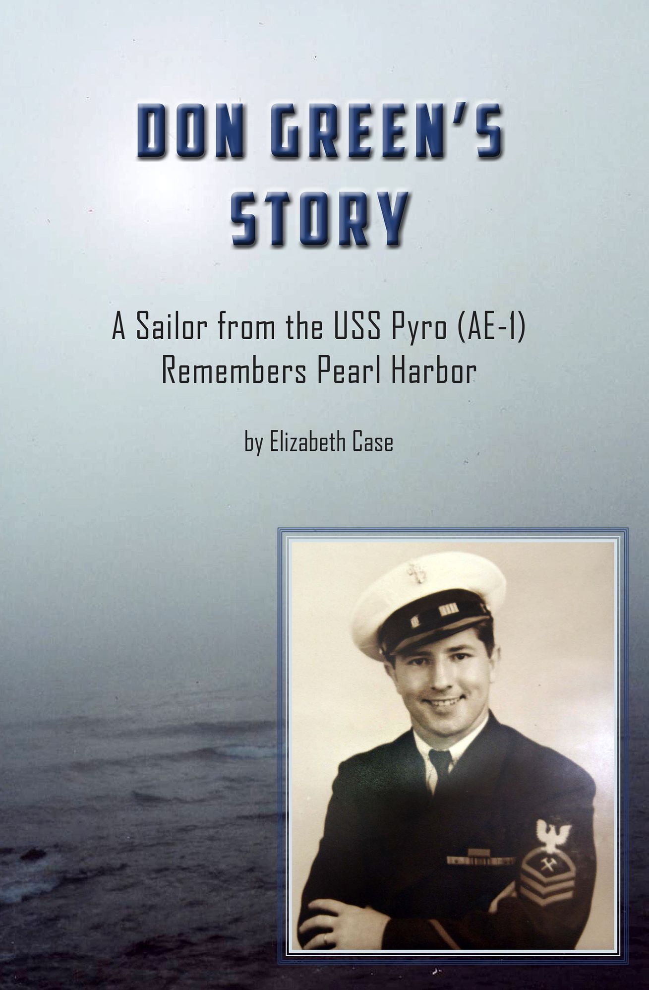 Don Green's Story: A Sailor from the USS Pyro (AE-1) Remembers Pearl Harbor