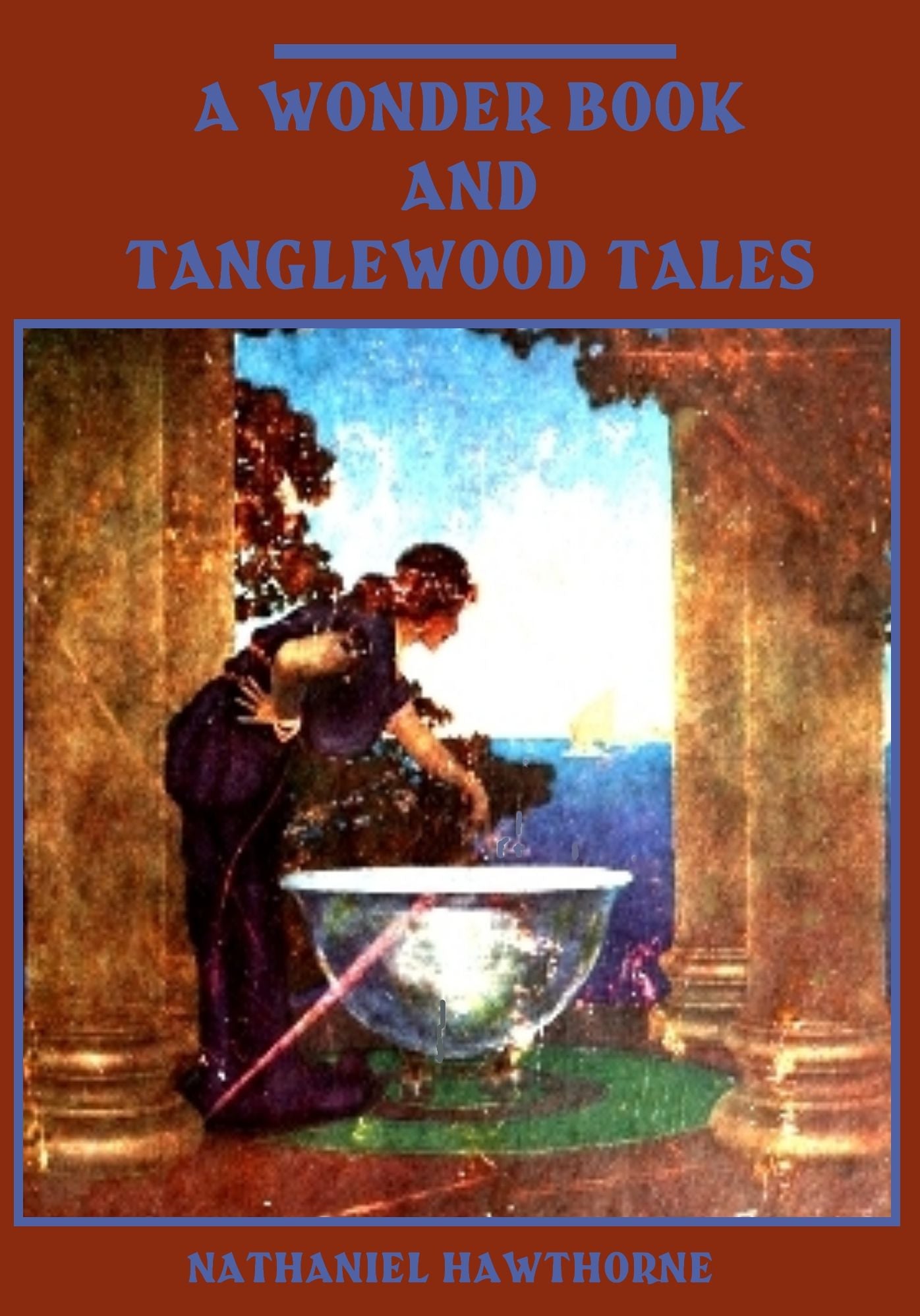 A Wonder Book and Tanglewood Tales (Illustrated)