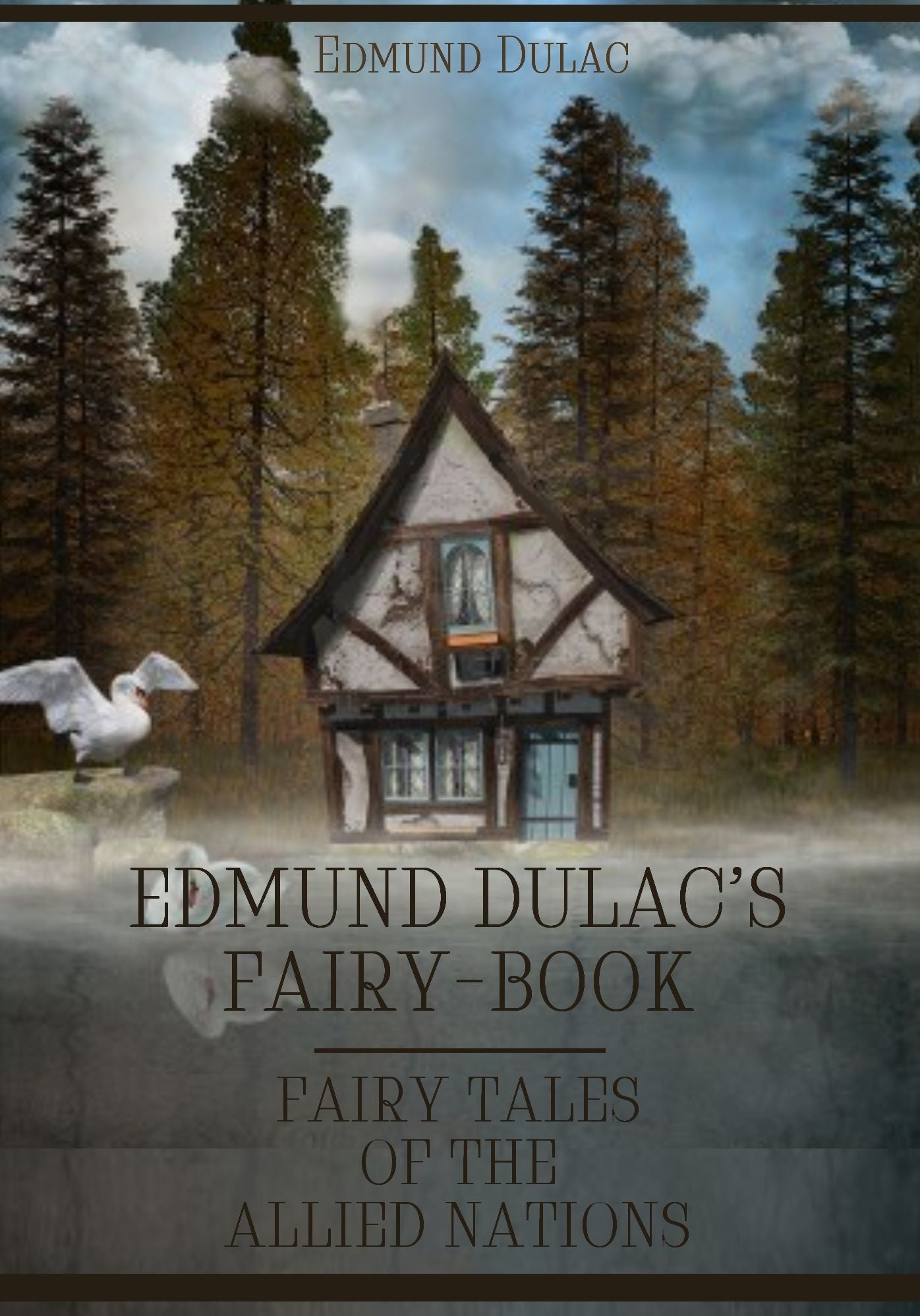Edmund Dulac's Fairy-Book : Fairy Tales of the Allied Nations (Illustrated)