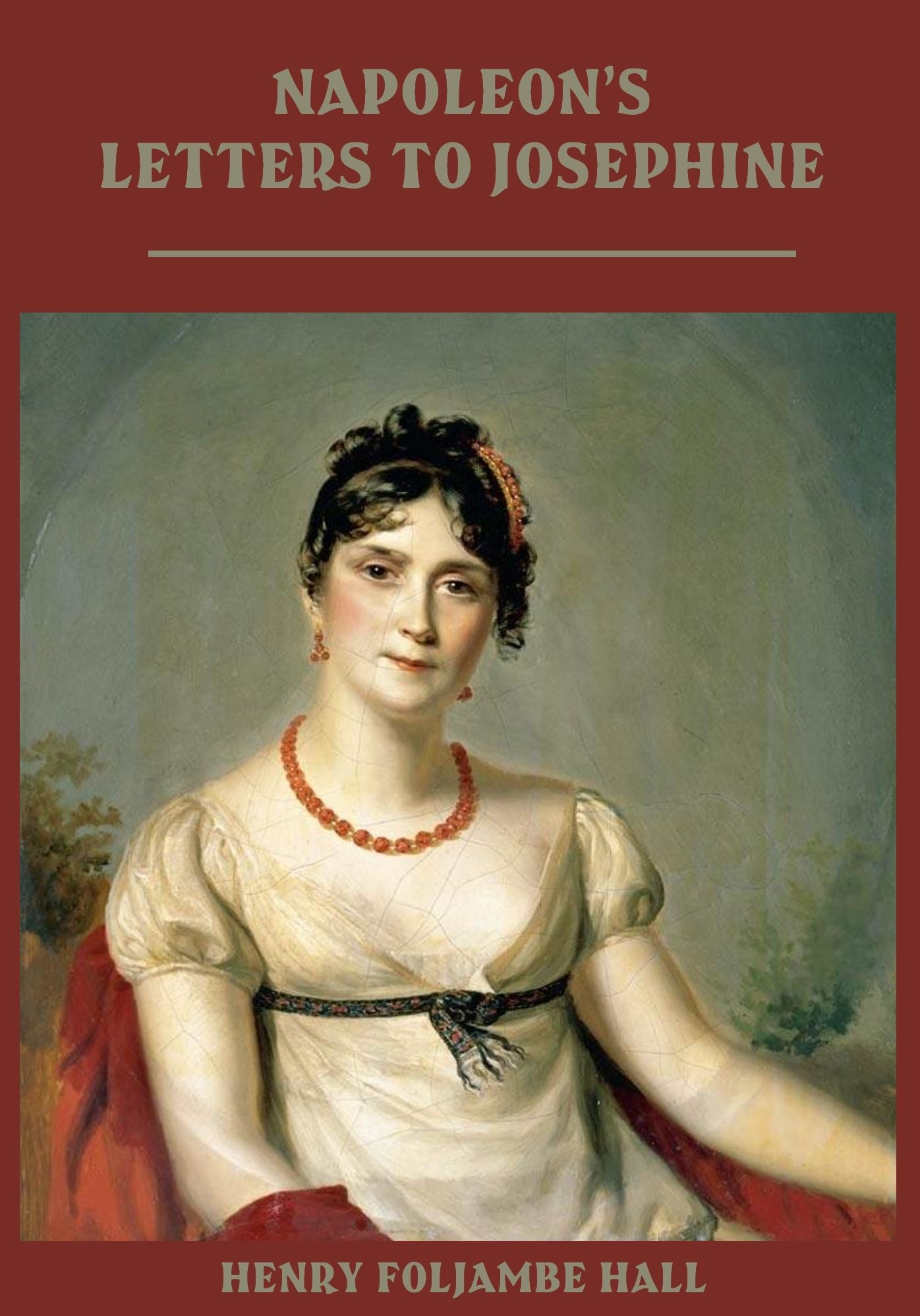 Napoleon's Letters to Josephine (Illustrated)