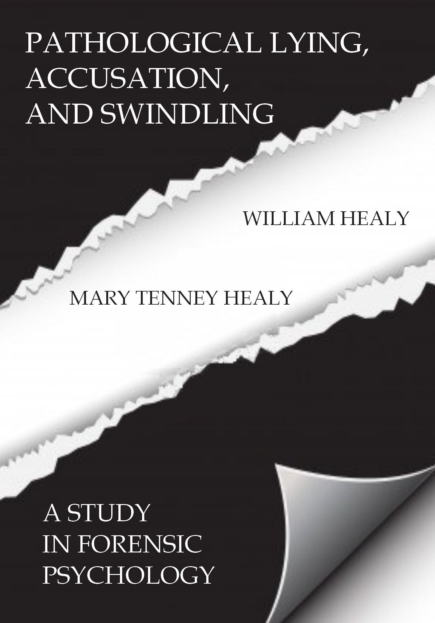 Pathology of Lying, Accusation, and Swindling : A study in Forensic Psychology (Illustrated)