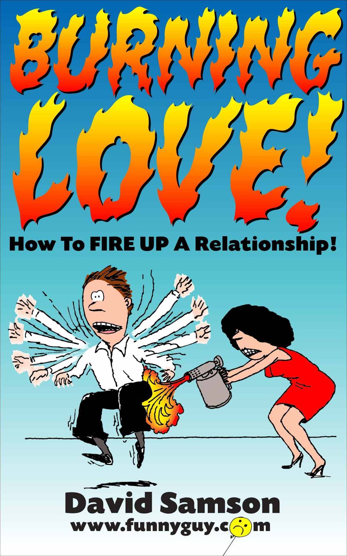 Burning Love - How To Fire Up A Relationship!
