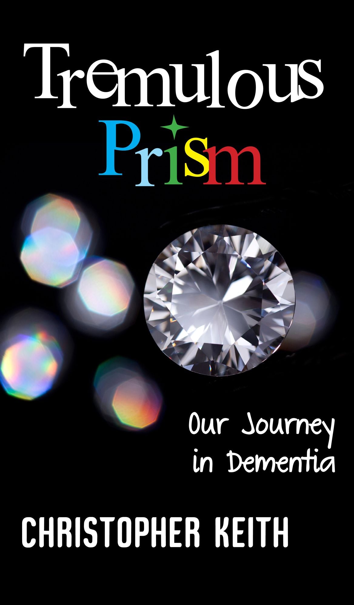 Tremulous Prism: Our Journey in Dementia