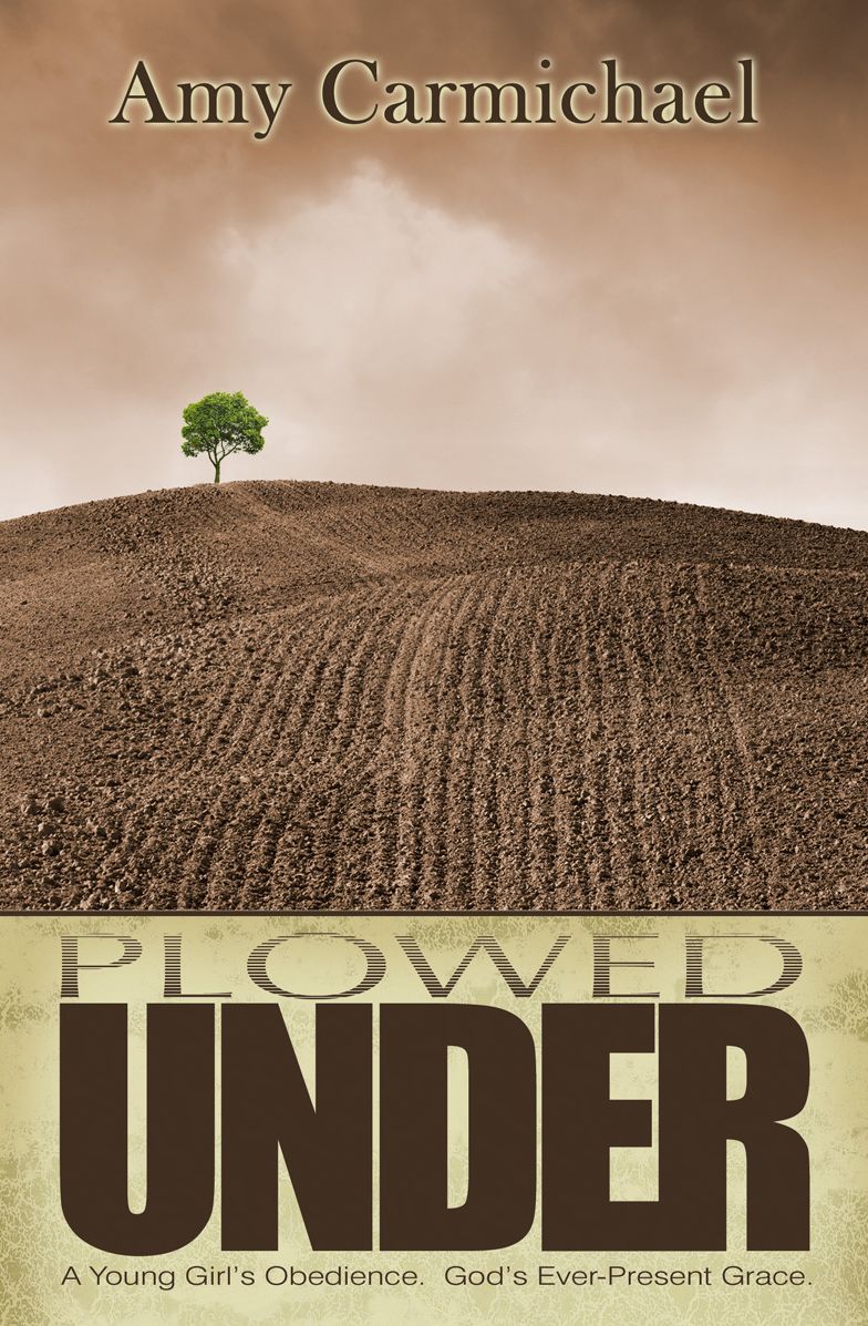Plowed Under: A Young Girls Obedience. Gods Ever-Present Grace