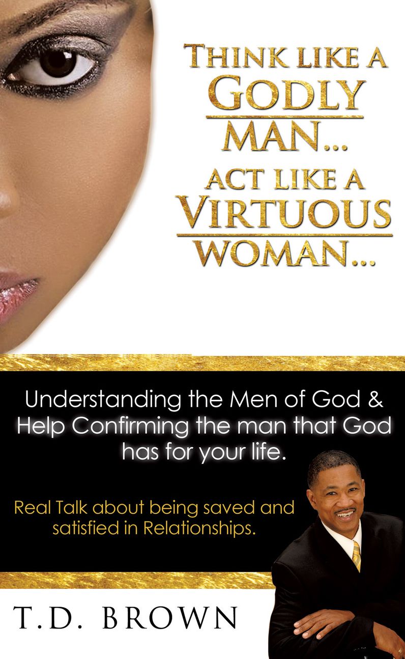 Think like a GODLY man... Act like a Virtuous Woman...