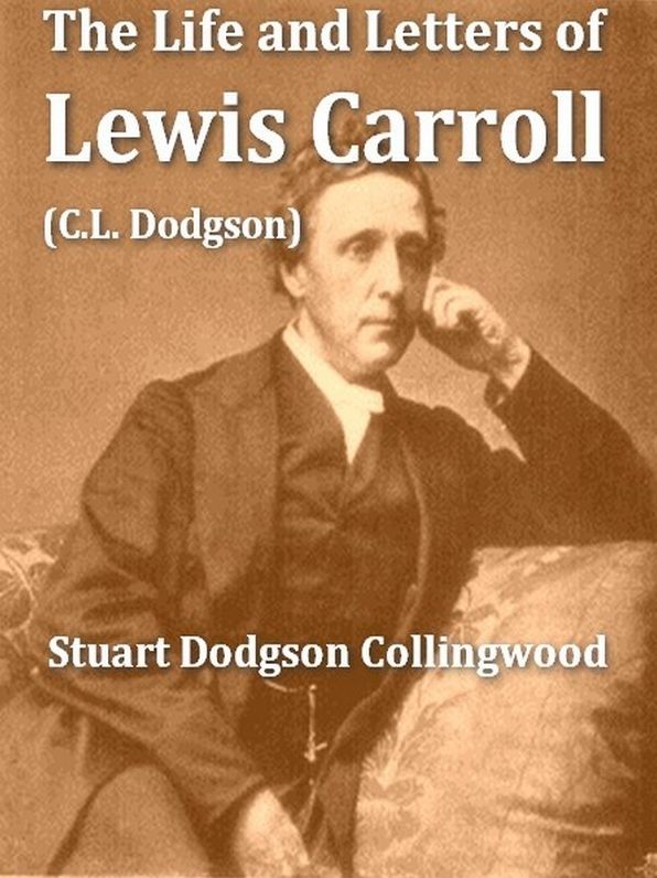The Life and Letters of Lewis Carroll (Rev. C. L. Dodgson)