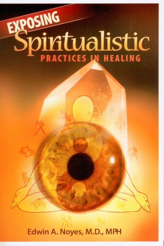 Exposing Spiritualistic Practices In Healing