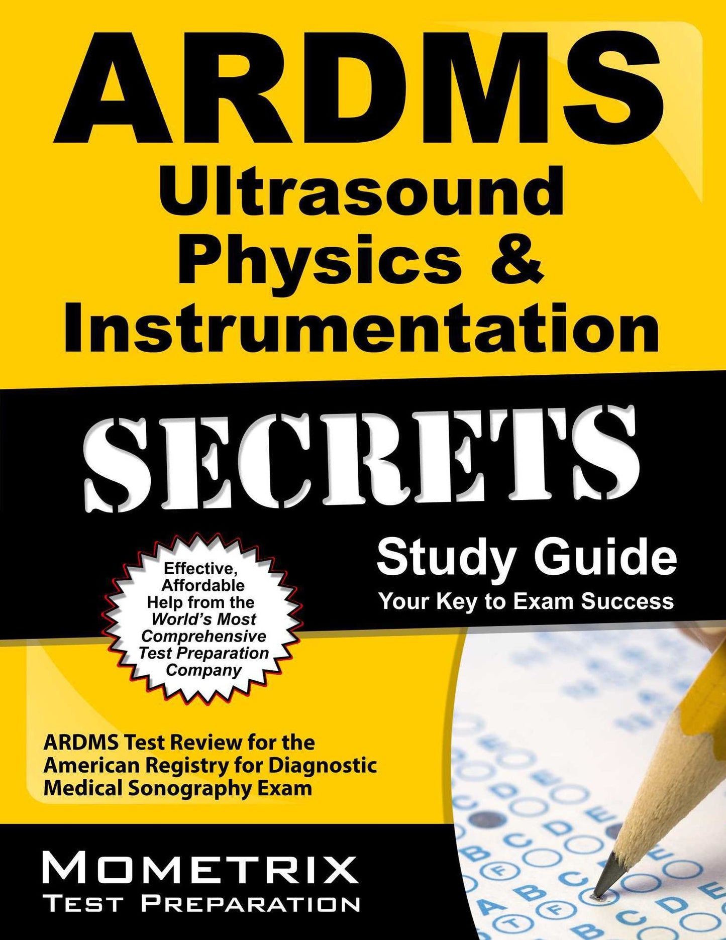 Secrets of the ARDMS Ultrasound Physics & Instrumentation Exam Study Guide: Unofficial ARDMS Test Review for the American Registry for Diagnostic Medical Sonography Exam