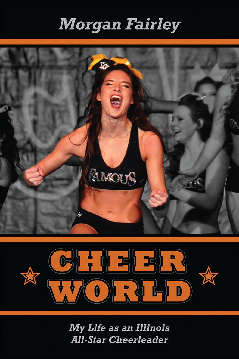 Cheer World: My Life as an Illinois All-Star Cheerleader