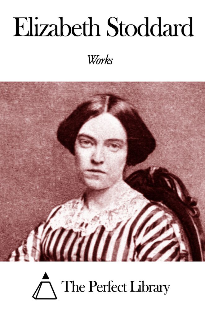 Works of Elizabeth Stoddard