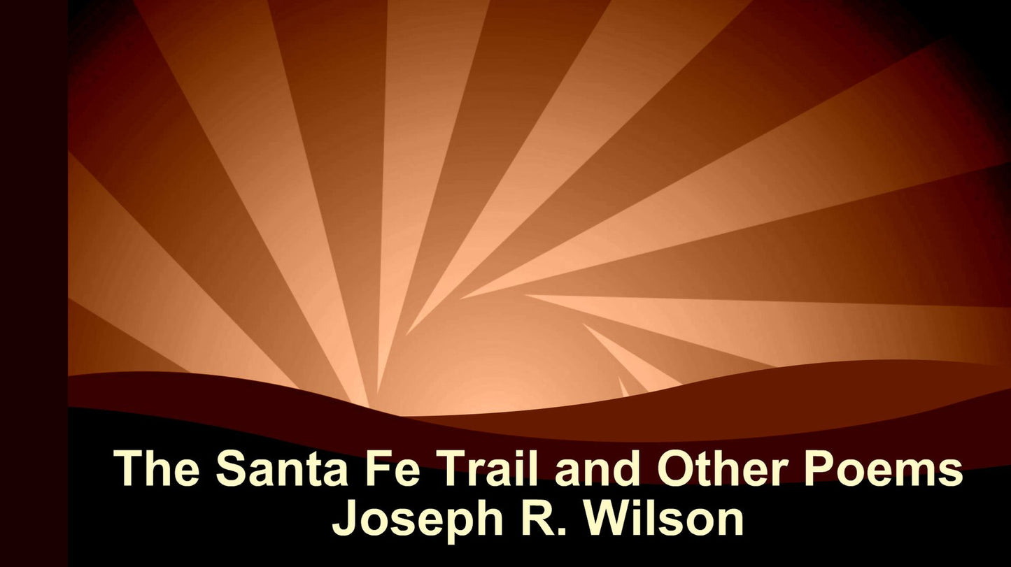 The Santa Fe Trail and Other Poems