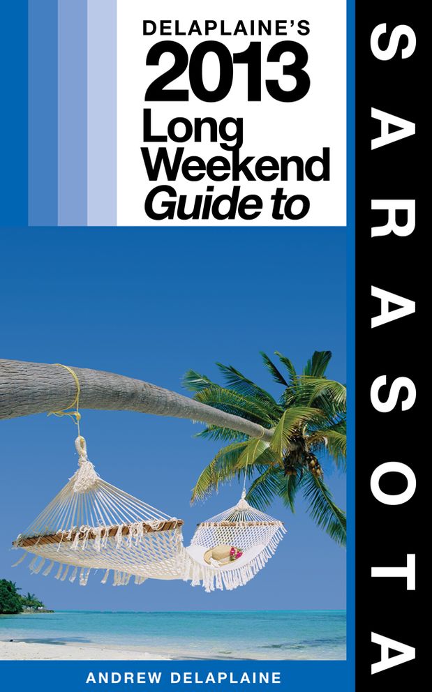 Delaplaine’s 2013 Long Weekend Guide to Sarasota
