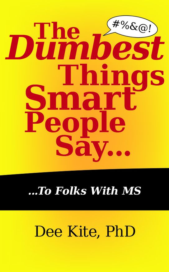 The Dumbest Things Smart People Say to Folks with MS