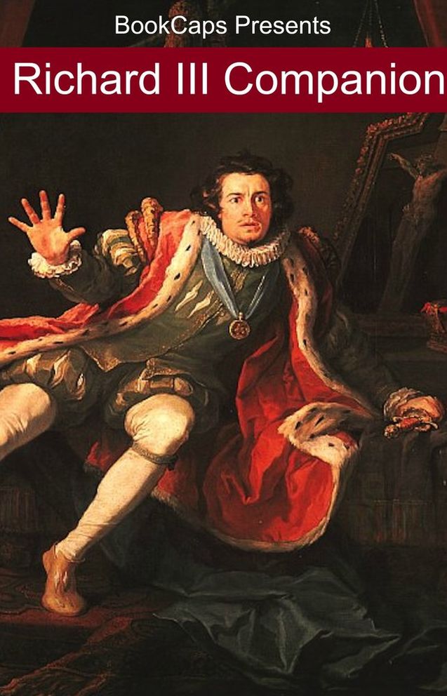 Richard III Companion (Includes Study Guide, Complete Unabridged Book, Historical Context, Biography, and Character Index)