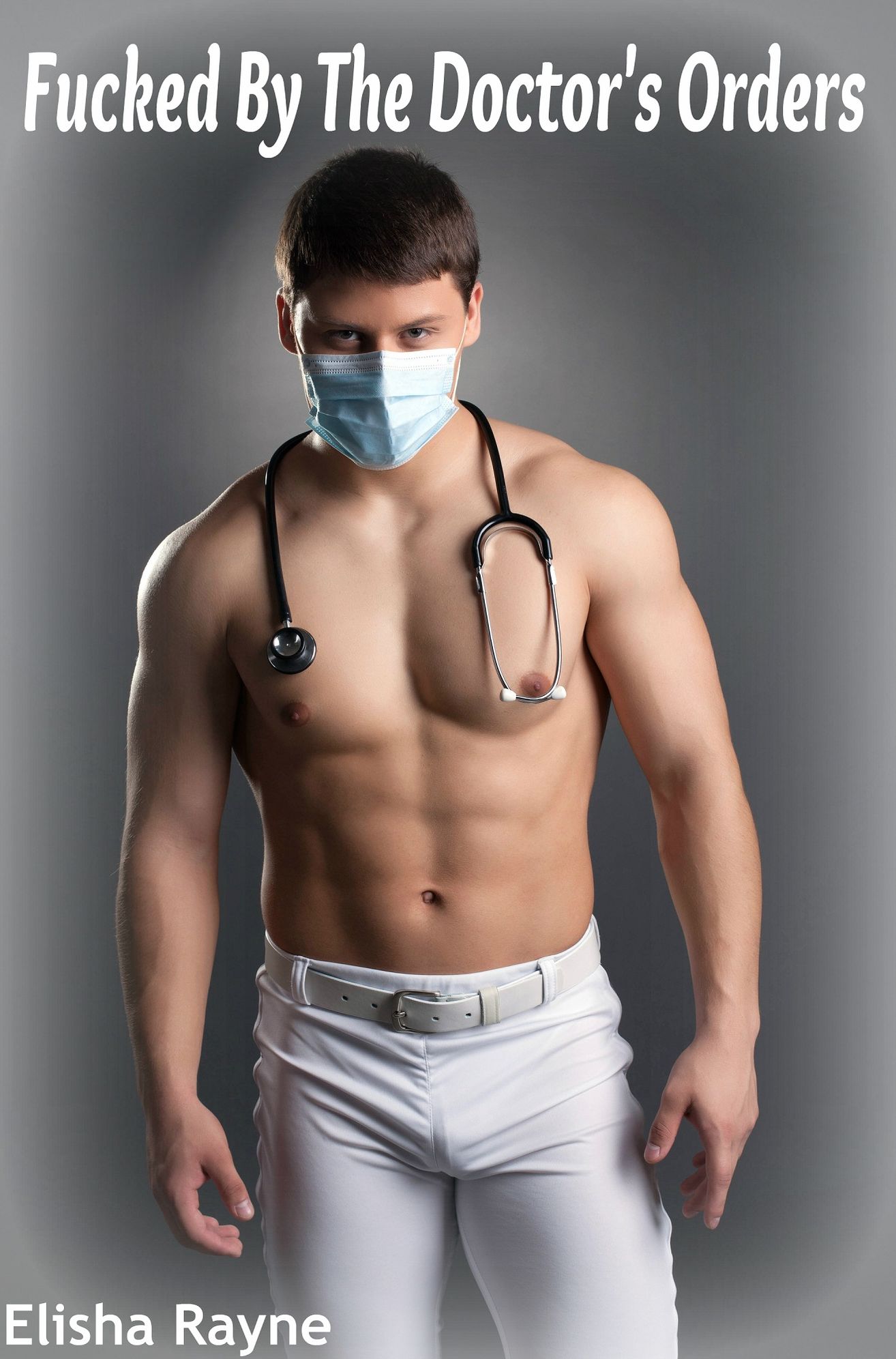 Fucked by the Doctor's Orders (Doctor Patient Medical Fetish Erotica)