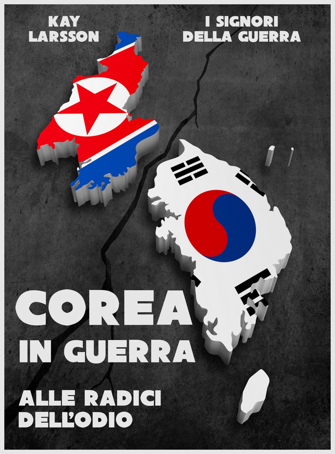 Corea in Guerra. Alle radici dell'odio