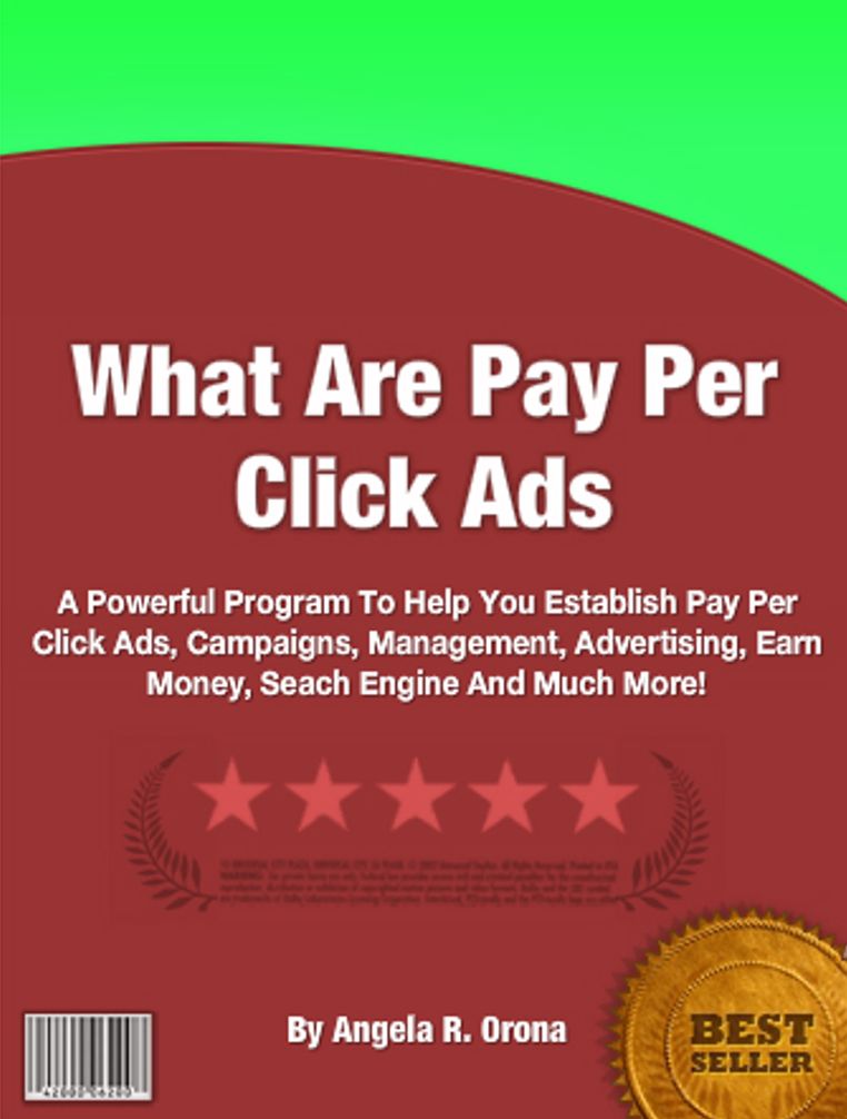 What Are Pay Per Click Ads: A Powerful Program To Help You Establish Pay Per Click Ads, Campaigns, Management, Advertising, Earn Money, Seach Engine And Much More!
