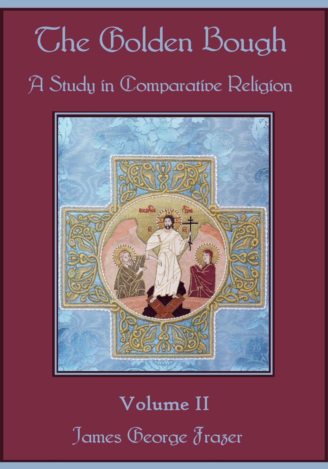 The Golden Bough : A Study in Comparative Religion, Volume II (Illustrated)