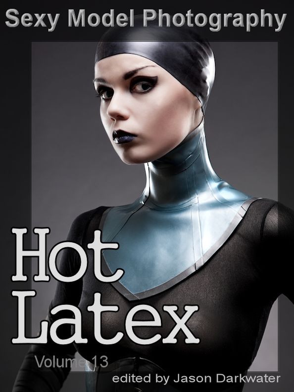 Sexy Model Photography: Hot Latex, Fetish Photos & Pictures of Girls, Babes, Women, & Chicks, Ass, Butts, Breasts, Boobs, & Tits in Tight Laytex, Vol. 13