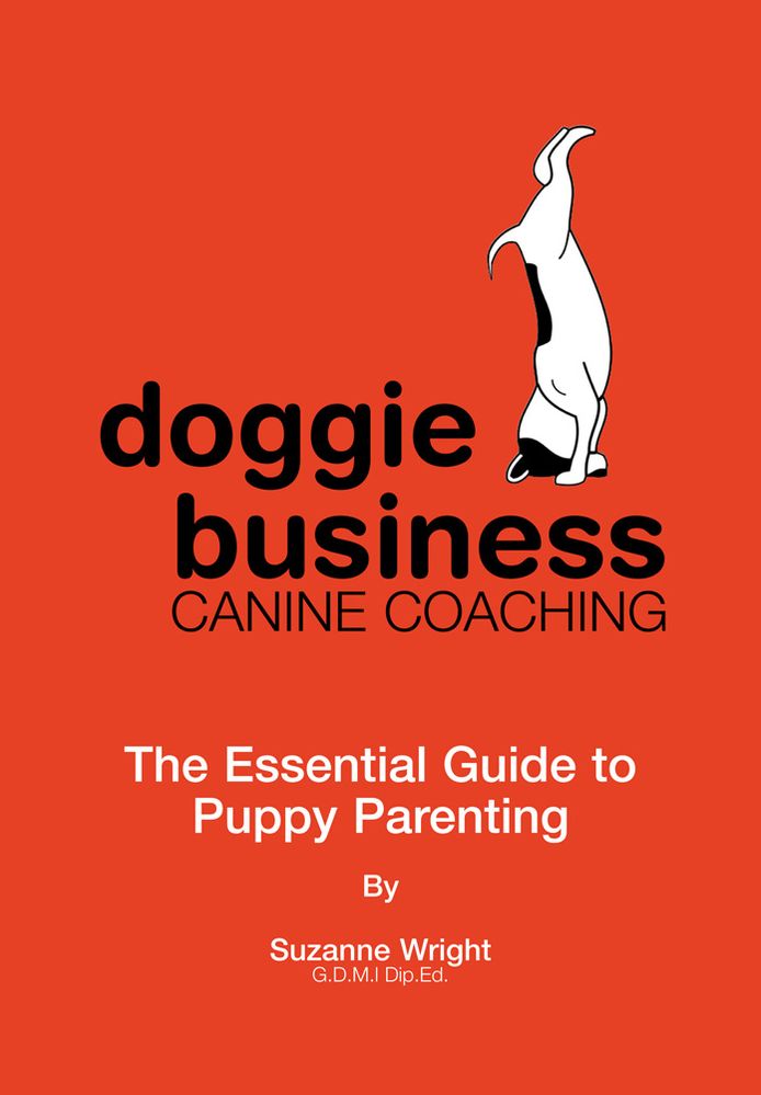 Doggie Business Canine Coaching - The Essential Guide to Puppy Parenting