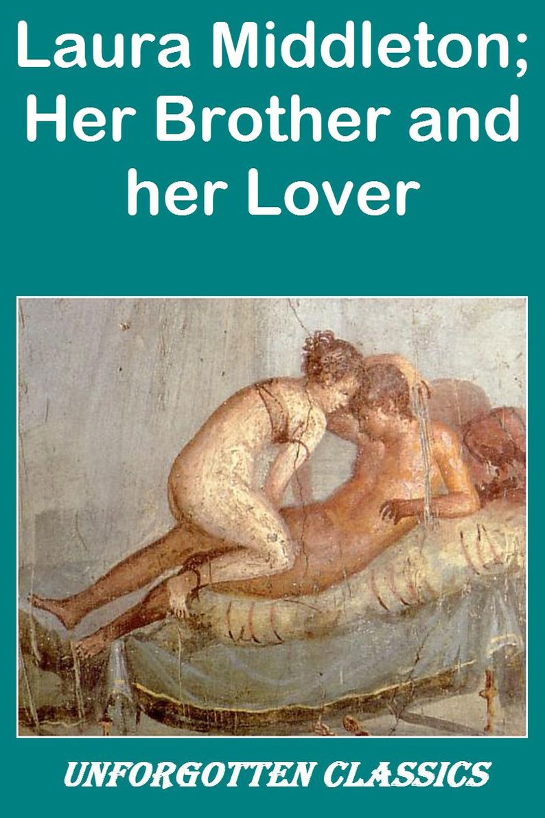 Laura Middleton; Her Brother and Her Lover-A Classic Victorian Erotic Novel