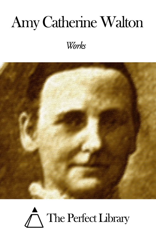 Works of Amy Catherine Walton