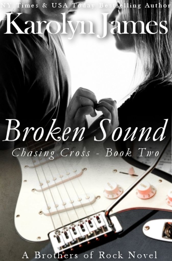 Broken Sound (Chasing Cross Book Two) (A Brothers of Rock Novel) (rockstar contemporary romance)