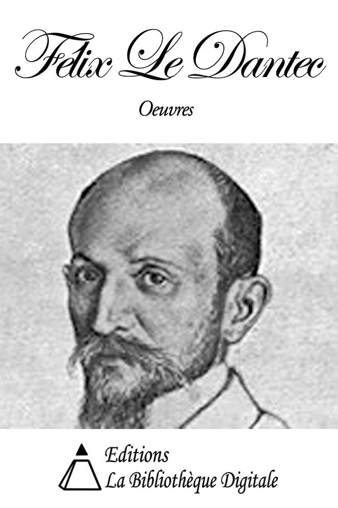 Oeuvres de F&eacute;lix Le Dantec