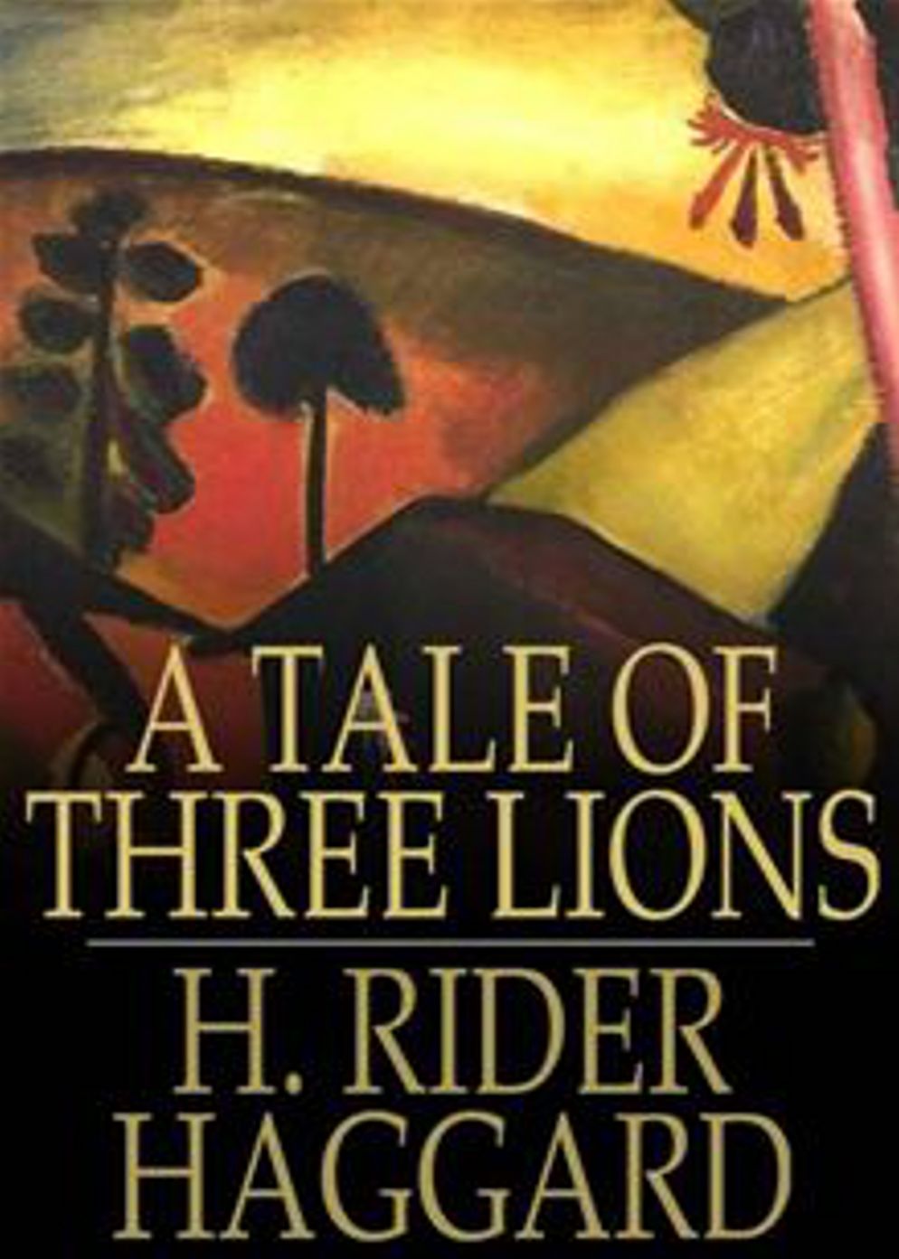 A Tale Of Three Lions: An Adventure, Short Story Classic By H. Ryder Haggard! AAA+++
